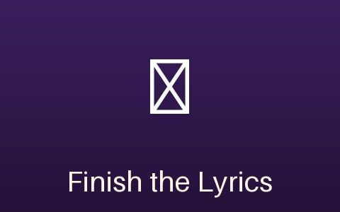 Finish the Lyrics game